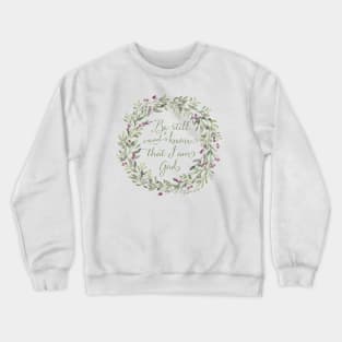 Be Still and Know Green - Psalm 46:10 Crewneck Sweatshirt